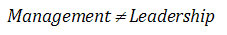 management does not equal leadership